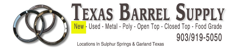 Texas Barrel Supply. New Barrels, Used Barrels, Metal Barrels, Poly Barrels, Open Top Barrels, Closed Top Barrels, Food Grade, Barrels, Garland Texas. 903-919-5050